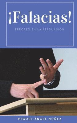 Miguel Ángel Núñez - Falacias: Errores en la persuasión, Häftad