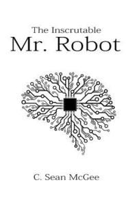 bokomslag Inscrutable Mr. Robot