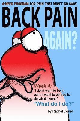 Back Pain Again?: 4-Week Program for Pain that Won't Go Away 1