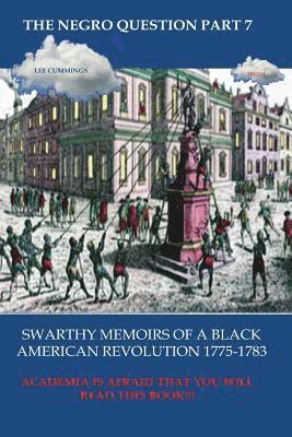 bokomslag The Negro Question Part 7 Swarthy Memoirs of a Black American Revolution