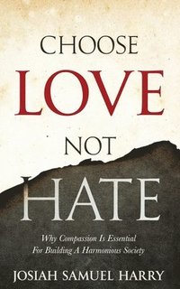 bokomslag Choose Love Not Hate