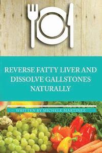 bokomslag Reversing Fatty Liver and Dissolving Gallstones Naturally