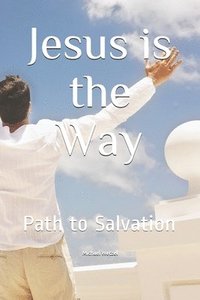 bokomslag Jesus is the Way: Path to Salvation