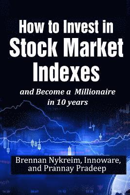 How to invest in Stock Market Indexes and become a millionaire in 10 years 1