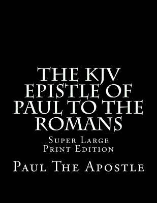 bokomslag The KJV Epistle of Paul to the Romans: Super Large Print Edition