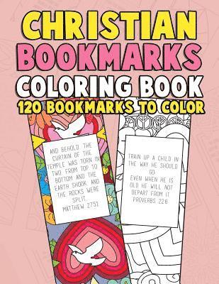 Christian Bookmarks Coloring Book: 120 Bookmarks to Color: Bible Bookmarks to Color for Adults and Kids with Inspirational Bible Verses, Flower Patter 1