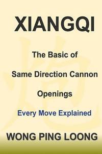 bokomslag Xiangqi: The Basic of Same Direction Cannon Openings: Every Move Explained