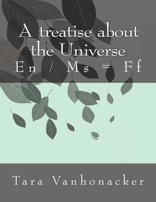 A treatise about the Universe: En / Ms = Ff 1