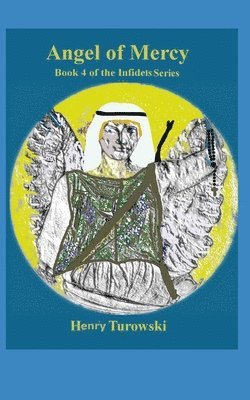 Angel of Mercy: Book 4 of the Infidels Series 1