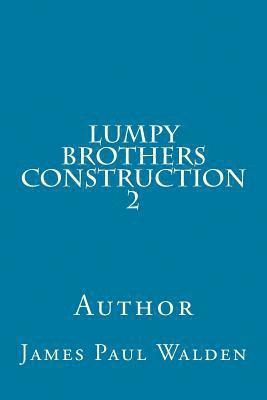 James Paul Walden - Lumpy Brothers Construction 2, Häftad