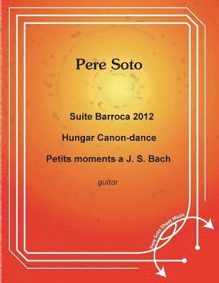 bokomslag Suite Barroca 2012, Hungar Canon-Dance, Petits moments a J.S BACH