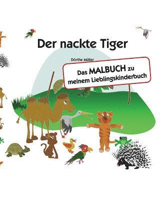 Der nackte Tiger: Das MALBUCH zu meinem Lieblingskinderbuch 1