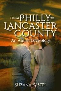 bokomslag From Philly to Lancaster County: An Amish Love Story