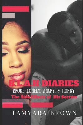 bokomslag B.L.A.H (Broke, Lonely, Angry and Horny)Diaries: The side effects of his Secrets