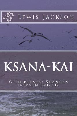 Ksana-Kai: With poem by Shannan Jackson 1