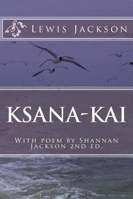 Shannan Claire Jackson, Lewis Jackson - Ksana-Kai: With poem by Shannan Jackson, Häftad