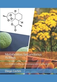 bokomslag Metabolitos Secundarios Activos: Los medicamentos que nos proporciona la Naturaleza