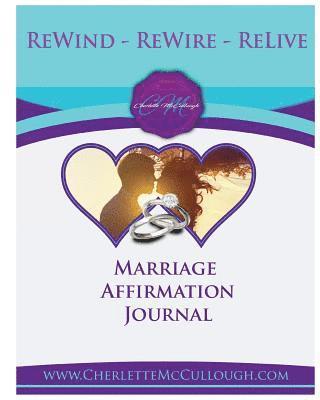 ReWind, ReWire, ReLive Affirmations for your Marriage: Affirmations for your Marriage 1