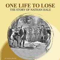 bokomslag One Life To Lose: The Story of Nathan Hale