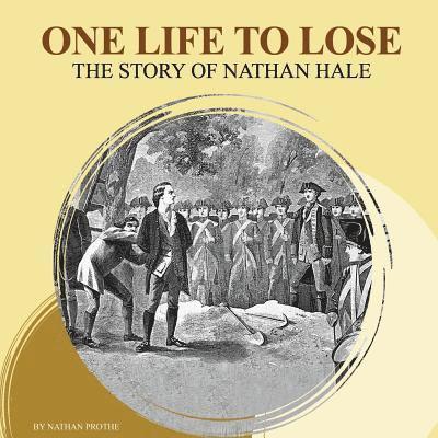 One Life To Lose: The Story of Nathan Hale 1