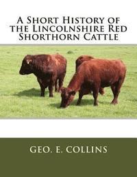 bokomslag A Short History of the Lincolnshire Red Shorthorn Cattle