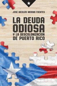 bokomslag La deuda odiosa y la descolonizacion de Puerto Rico