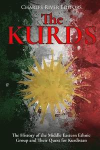 bokomslag The Kurds: The History of the Middle Eastern Ethnic Group and Their Quest for Kurdistan
