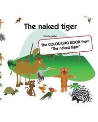 bokomslag The naked tiger: The COLOURING BOOK from 'The naked tiger'