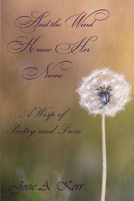 And the Wind Knew Her Name: A Wisp of Poetry and Prose 1