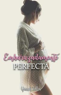 bokomslag Embarazadamente Perfecta