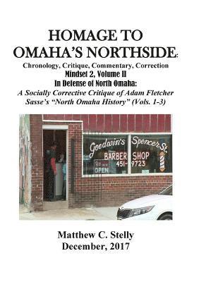 Homage to Omaha's Northside: Chronology, Critique, Commentary, Correction: Mindset 2, Volume II In Defense of North Omaha: A Socially Corrective Cr 1