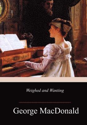 George MacDonald - Weighed and Wanting, Häftad