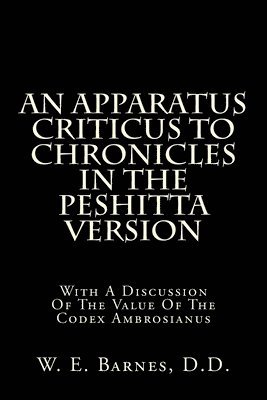 bokomslag An Apparatus Criticus To Chronicles In The Peshitta Version: With A Discussion Of The Value Of The Codex Ambrosianus