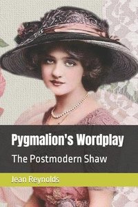 bokomslag Pygmalion's Wordplay: The Postmodern Shaw