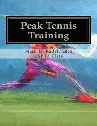 bokomslag Peak Tennis Training: Comprehensive Tennis Training Guide