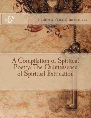 bokomslag A Compilation of Spiritual Poetry: The Quintessence of Spiritual Extrication