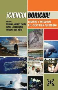 bokomslag ¡Ciencia Boricua!: Ensayos y anécdotas del científico puertorro