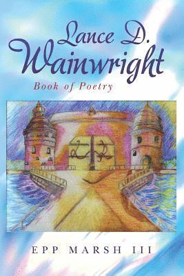 Lance D. Wainwright: Book of Poetry 1