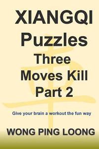 bokomslag Xiangqi Puzzles Three Moves Kill Part 2
