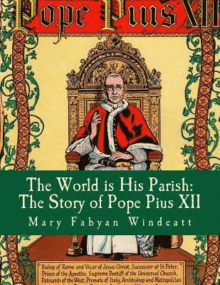 The World is His Parish: The Story of Pope Pius XII 1