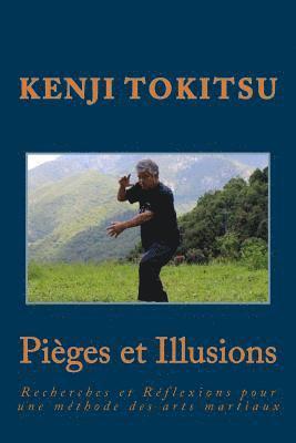 Pièges et illusions: Recherches et Réflexions pour une méthode des arts martiaux
