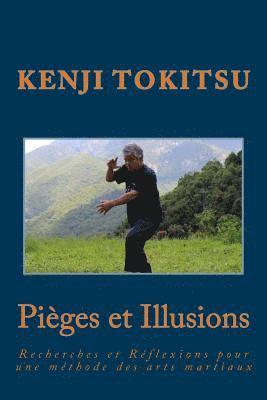 Pièges et illusions: Recherches et Réflexions pour une méthode des arts martiaux 1