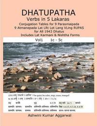 bokomslag Dhatupatha Verbs in 5 Lakaras: Conjugation Tables for 9 Parasmaipada 9 Atmanepada Lat LRt Lot Lang VLing RUPAS for All 1943 Dhatus. Includes Lat Karm