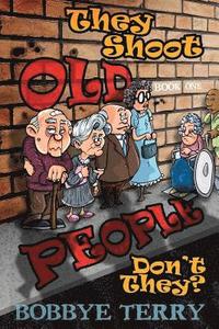 bokomslag They Shoot Old People, Don't They?: Book 1: Baby Boomers Strike Back
