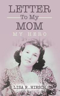 bokomslag Letter To My Mom: My Hero