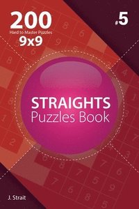 bokomslag Straights - 200 Hard to Master Puzzles 9x9 (Volume 5)