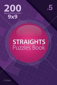 bokomslag Straights - 200 Easy to Master Puzzles 9x9 (Volume 5)