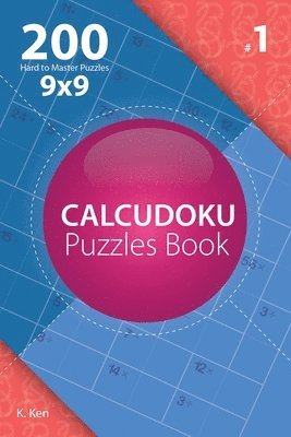 bokomslag Calcudoku - 200 Hard to Master Puzzles 9x9 (Volume 1)