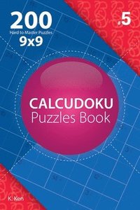 bokomslag Calcudoku - 200 Hard to Master Puzzles 9x9 (Volume 5)