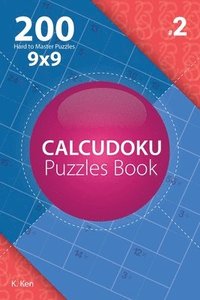 bokomslag Calcudoku - 200 Hard to Master Puzzles 9x9 (Volume 2)